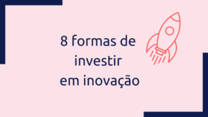 investir em startups e inovação